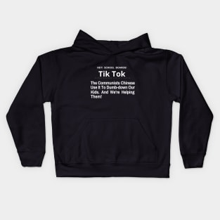 Hey School Boards Tik Tok The Chinese Communist Use it to dumb-down our kids Kids Hoodie